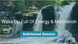 Thumbnail: Wake Up Full of Energy & Motivation - (10.5 Hour) Waterfall Sounds Subliminal Session