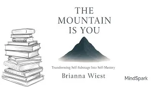 Thumbnail: Stop Self-Sabotage: The Mountain Is You by Brianna Wiest