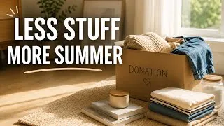 Thumbnail: LESS STUFF, MORE SUMMER ☀️ | Summer Declutter