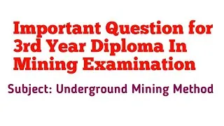 Thumbnail: Important Question of  Underground working method | 3rd year Mining Diploma Exam |