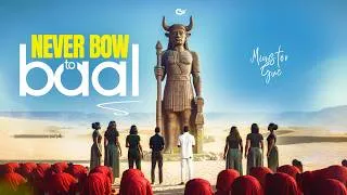 Thumbnail: NEVER BOW TO BAAL - Minister GUC (Official Video)