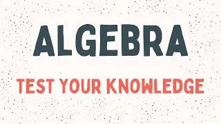 Thumbnail: Algebra Test Your Knowledge Practice Questions