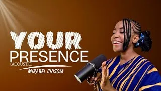Thumbnail: Your Presence_Mirabel Chisom_ (Acoustic Cover)