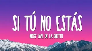 Thumbnail: Nicky Jam - Si Tú No Estás (Letra/Lyrics) Ft. De La Ghetto