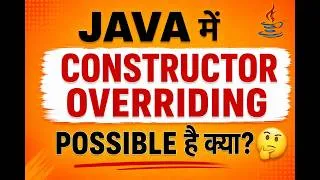 Thumbnail: Constructor Overriding in Java | Is It Possible? 🤔 | Java OOPs