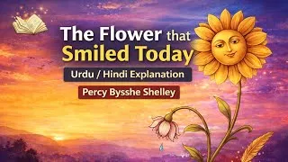 Thumbnail: The flower that smile today/ Mutability by Percy  Bysshe Shelley Explained in Urdu Hindi