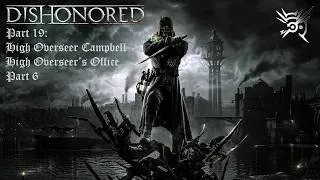 Thumbnail: Dishonored - Part 19: High Overseer Campbell - High Overseer's Office - Part 6