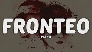 Thumbnail: Plan B - Fronteo (Letra/Lyrics)