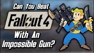 Thumbnail: Can You Beat Fallout 4 With The Impossible Gun?