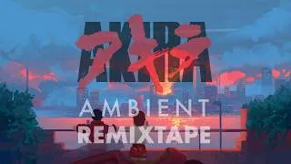 Thumbnail: AKIRA アキラ  Ambient Soundtrack ReMixtape Music Journey