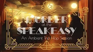 Thumbnail: MURDER at the SPEAKEASY: A Mystical Melodic Melancholy Moody Ambient Jazz, Folk, Trip Hop Soundscape