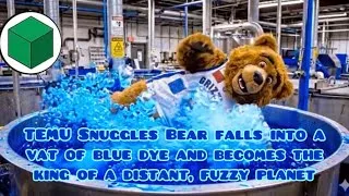 Thumbnail: TEMU Snuggles Bear falls into a vat of blue dye and becomes the king of a distant, fuzzy planet