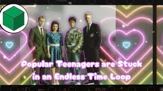 Thumbnail: Popular Teenagers are Stuck in an Endless Time Loop