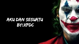 Thumbnail: Aku Dan Sesuatu - XPDC (Lyrics)