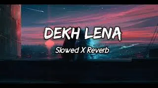 Thumbnail: Dekh Lena Song | Slowed and Reverb | lofimix