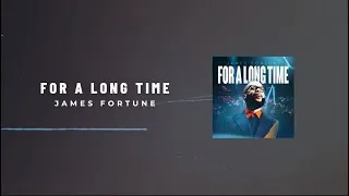Thumbnail: James Fortune - For A Long Time (Lyric Video)