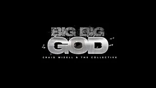 Thumbnail: Craig Mizell & The Collective - Big Big God (Music Video)
