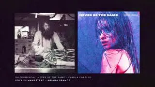 Thumbnail: Ariana Grande, Camila Cabello - Hampstead x Never be the same | mash-up 