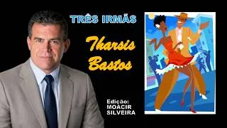 Thumbnail: TRÊS IRMÃS, letra de THARSIS BASTOS, edição MOACIR SILVEIRA