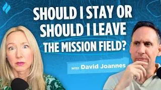 Thumbnail: Should I Stay Or Should I Leave (the Mission Field)? with David Joannes