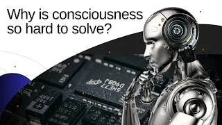 Thumbnail: Why Is Consciousness So Hard to Solve?