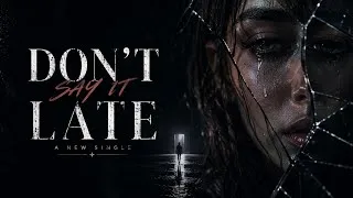 Thumbnail: Don't Say It Late | Official Lyric Video - Cinematic Dark Pop