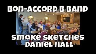 Thumbnail: Bon-Accord B Band / Smoke Sketches - Daniel Hall
