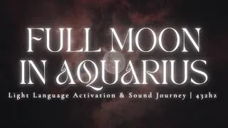 Thumbnail: FULL MOON SOUND HEALING | Full Moon in Aquarius | Light Language Activation | 432hz