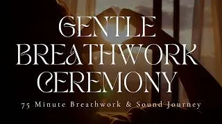 Thumbnail: GENTLE BREATHWORK CEREMONY | A Journey Back to Yourself | 75 Minute Breathwork & Sound Journey