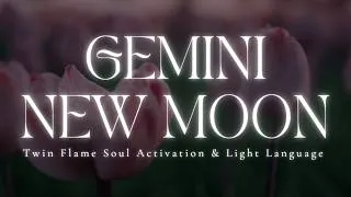Thumbnail: GEMINI NEW MOON | Twin Flame Soul Activation | Light Language Transmission | 432hz