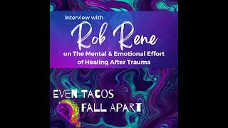 Thumbnail: Rob Rene on The Mental & Emotional Effort of Healing After Trauma