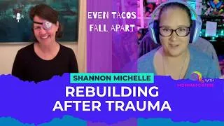 Thumbnail: Rebuilding After Trauma with Shannon Michelle