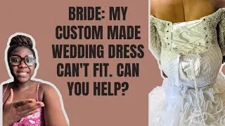 Thumbnail: Bride: My custom made wedding dress doesn't fit. Can you help me. 