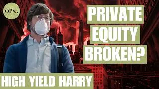 Thumbnail: Is Private Equity Broken? High Yield Harry on Wall Street’s New Reality