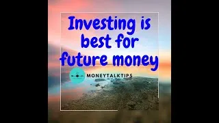 Thumbnail: Investing Is Best For Future Money