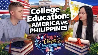 Thumbnail: COLLEGE IN UNITED STATES VS. COLLEGE IN THE PHILIPPINES | Cozy Couple Conversations EP7