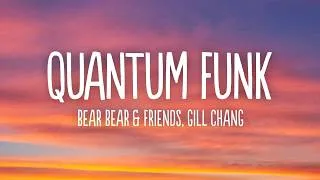 Thumbnail: bear bear & friends, Gill Chang - QUANTUM FUNK