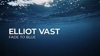 Thumbnail: Elliot Vast - Fade To Blue [Deep House | Silk]