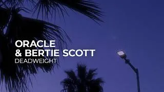 Thumbnail: ORACLE & Bertie Scott - Deadweight [Melodic House | Silk]