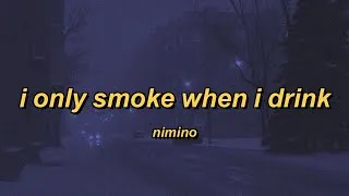 Thumbnail: nimino - I Only Smoke When I Drink (lyrics)