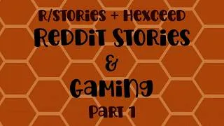 Thumbnail: Reddit Stories & Gaming #1 (r/stories + hexceed)