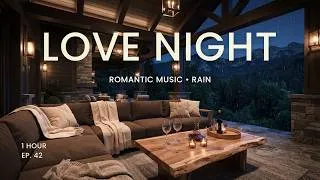 Thumbnail: LOVE NIGHT 🌧️ Romantic Love Music with Rain Sounds | Cozy Mountain Terrace (1 Hour) Ep. 42