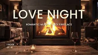 Thumbnail: LOVE NIGHT ❤️ Romantic Love Music & Cozy Fireplace for a Perfect Evening (1 Hour)