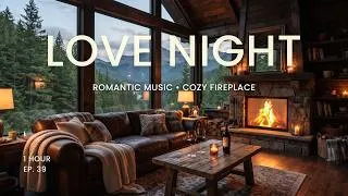 Thumbnail: LOVE NIGHT ❤️ Romantic Love Music in a Cozy Mountain Cabin | Fireplace Ambience (1 Hour)