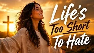 Thumbnail: Life's Too Short To Hate (Official Music Video) | Choose Grace, Choose Forgiveness