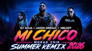 Thumbnail: 🔥 DJ Goja x Jason Derulo x Melody – Mi Chico (Morad Chiri Summer Remix 2026) 🔥
