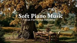Thumbnail: Soft Piano Music For Reading - Relaxing Study Music And Calm Piano Melodies For Focus