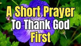 Thumbnail: Thank God First and Watch What Happens \| A Powerful Morning Prayer of Gratitude