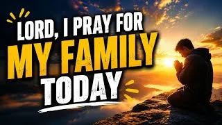 Thumbnail: Let's Pray for Our Family Today | A Powerful Declaration of Protection & Blessing