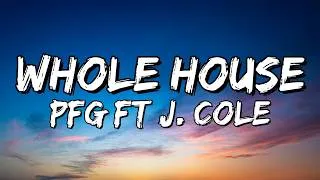 Thumbnail: PFG – Whole House (feat. J. Cole) (Lyrics)